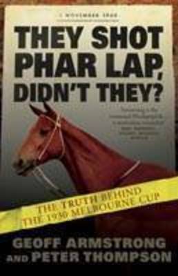 They Shot Phar Lap, Didn't They?