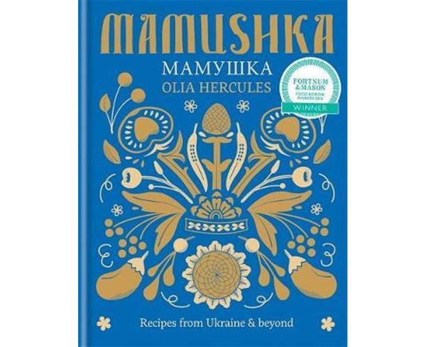 Mamushka: Recipes from Ukraine & beyond