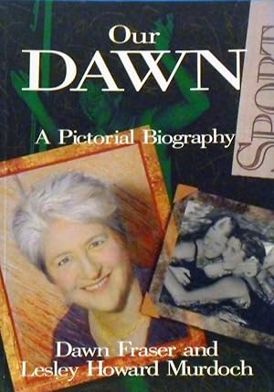 Our Dawn: A Pictorial Biography