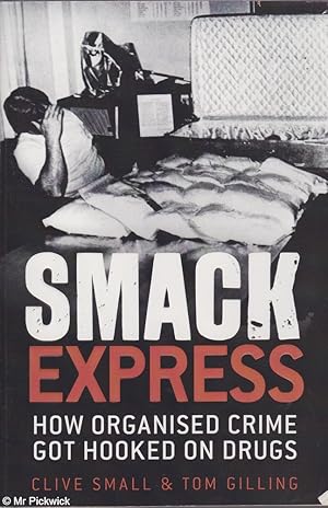 Smack Express: How organised crime got hooked on drugs