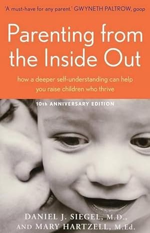 Parenting From the Inside Out: how a deeper self-understanding can help You raise children Who thrive