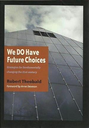 We Do Have a Future Choices: Strategies for Fundamentally Changing the 21st Century