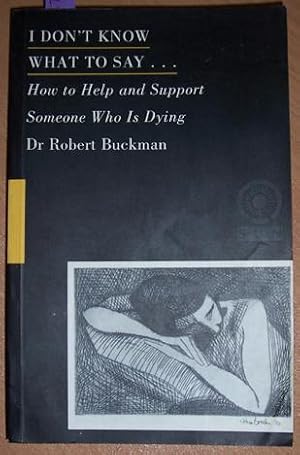 I Don't Know What to Say-: How to Help and Support Someone Who is