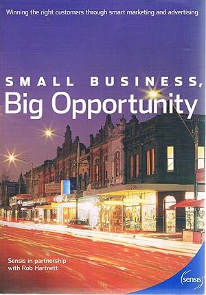 Small Business Big Opportunity: Winning the Right Customers Through Smart Marketing and Advertising