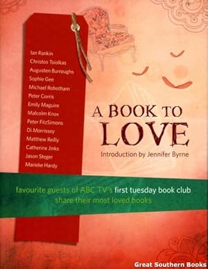 A Book To Love: Favourite Guests of ABC TV's First Tuesday Book Club Share Their Most Loved Books