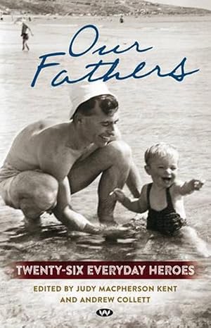 Our Fathers: Twenty-Six Everyday Heroes