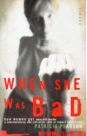 When She Was Bad: Violent Women and the Myth of Innocence