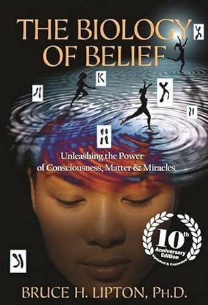 Biology of Belief: 10th Anniversary Edition