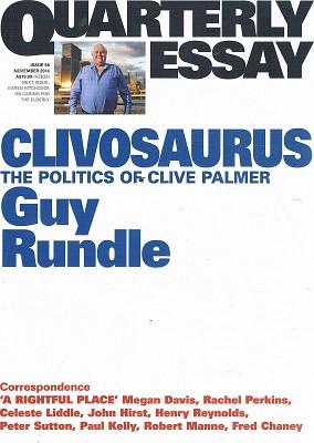 Clivosaurus: The Politics of Clive Palmer: Quarterly Essay 56