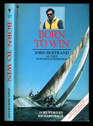 Born to Win: The Dramatic Story behind the America's Cup Victory of 1983