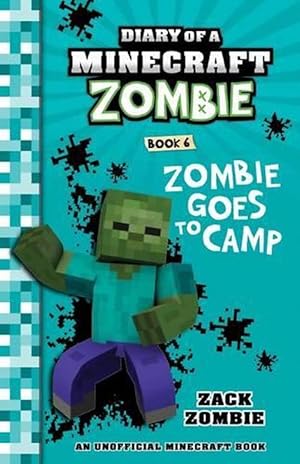 Zombie Goes to Camp (Diary of a Minecraft Zombie, Book 6)