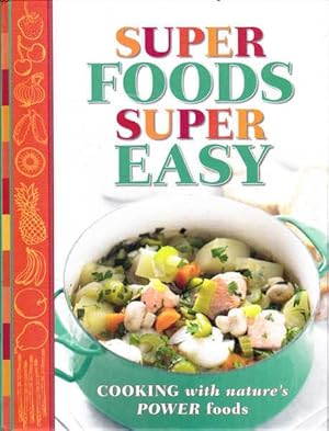 Super foods super easy: cooking with nature's power foods