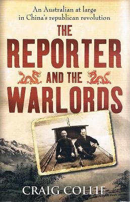 The Reporter and the Warlords: An Australian at large in China's republican revolution