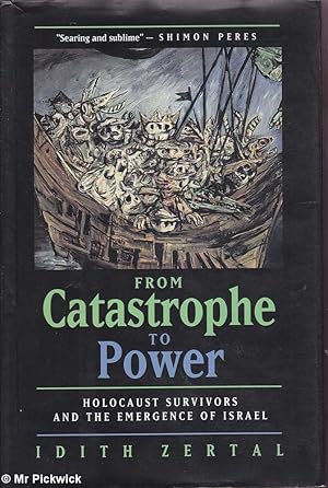 From Catastrophe to Power: The Holocaust Survivors and the Emergence of Israel