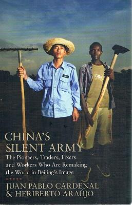 China's Silent Army: The Pioneers, Traders, Fixers and Workers Who Are Remaking the World in Beijing's Image