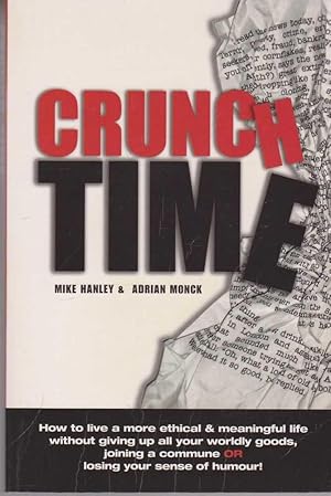 Crunch Time: How to Live a More Ethical and Meaningful Life without Giving Up Your Worldly Goods, Joining a Commu