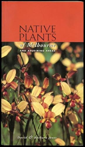 Native Plants of Melbourne: And Adjoining Areas