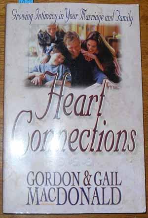 Heart Connections: Growing Intimacy in Your Marriage and Family