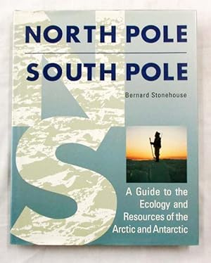 North Pole, South Pole: A Guide to the Ecology and Resources of the Arctic and Antarctic