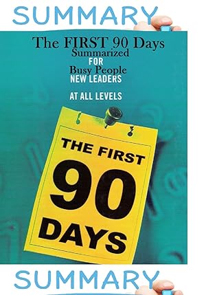 The First 90 Days: Critical Success Strategies for New Leaders at All Levels