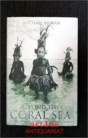 Beyond the Coral Sea: Travels in the Old Empires of the South-West Pacific