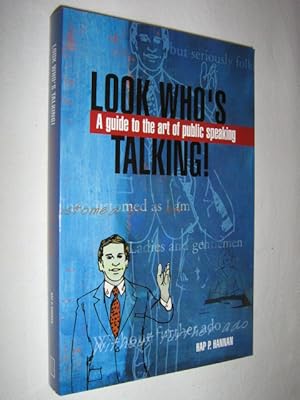 Look Who's Talking! A Guide to the Art of Public Speaking: A Guide to the Art of Public Speaking