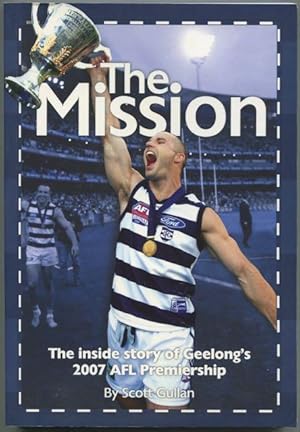 The Mission: The Inside Story of Geelong's 2007 AFL Premiership