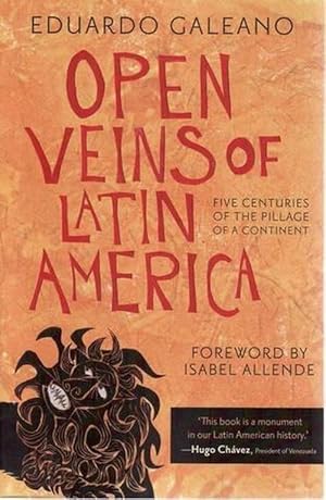 Open Veins of Latin America: Five Centuries of the Pillage of a Continent