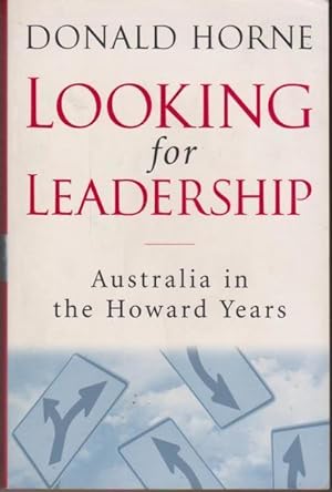 Looking for Leadership: Australia in the Howard Years: Australia in the Howard Years