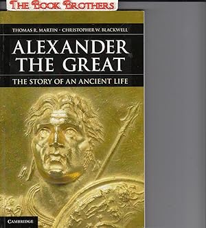 Alexander the Great: The Story of an Ancient Life