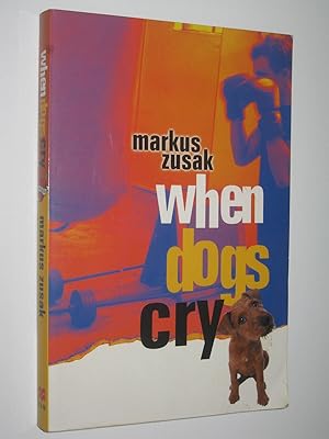 When Dogs Cry: Cba Honour Book 2002 Older Readers