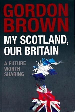 My Scotland, Our Britain: A Future Worth Sharing