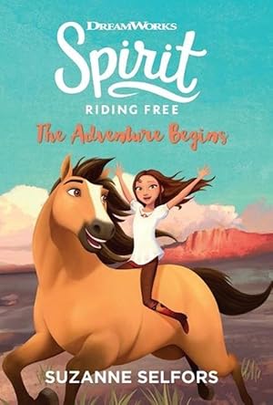 The Adventure Begins (DreamWorks: Spirit Riding Free, Book 1)