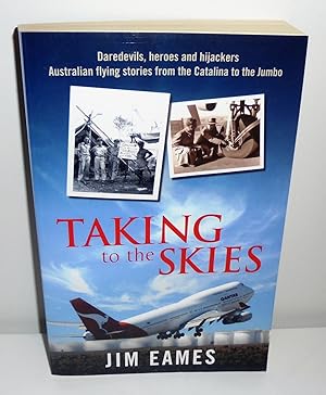 Taking to the Skies: Daredevils, Heroes and Hijackings, Great Australian Flying Stories