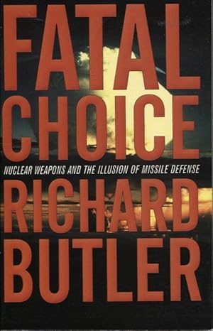 Fatal Choice: Nuclear Weapons and the Illusion of Missile Defense