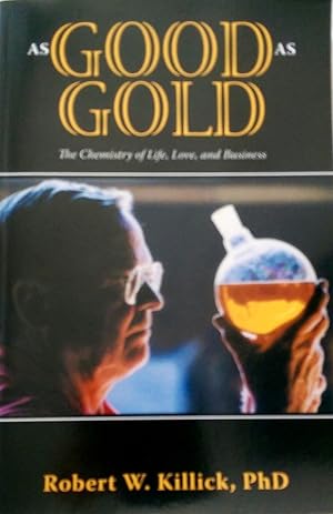 As Good as Gold: The Chemistry of Life, Love, and Business