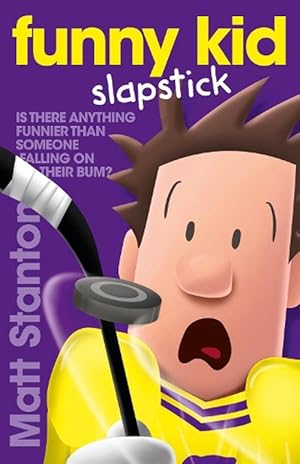 Funny Kid Slapstick (Funny Kid, #5): The hilarious, laugh-out-loud children's series for 2024 from million-copy mega-bestselling author Matt Stanton