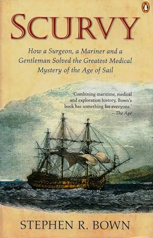 Scurvy: How a Surgeon, Mariner and a Gentleman Solved the Greatest Medical Mystery of the Age of Sail