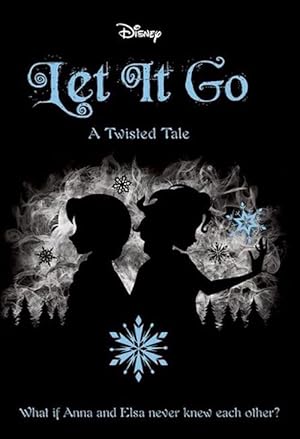 Let It Go (Disney: A Twisted Tale #6)