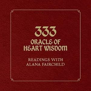 333 Oracle of Heart Wisdom: Readings with Alana Fairchild