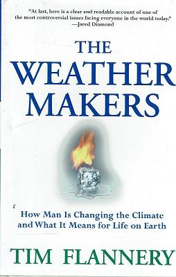 The Weather Makers: How Man Is Changing the Climate and What It Means for Life on Earth