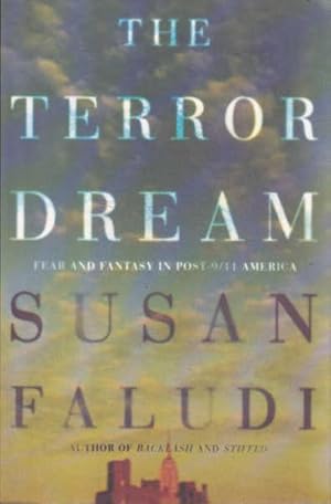 The Terror Dream: Fear and Fantasy in Post - 9/11 America