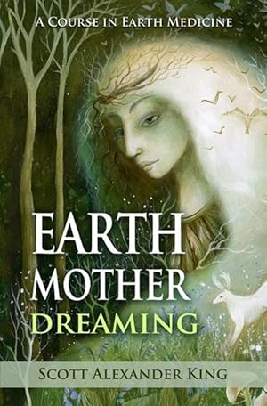 Earth Mother Dreaming: A Course in Earth Medicine