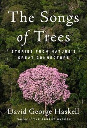 The Songs of Trees: Stories from Nature's Great Connectors