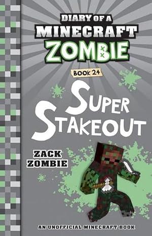 Super Stakeout (Diary of a Minecraft Zombie, Book 24)