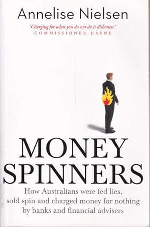 Money Spinners: How Australians were fed lies, sold spin and charged money for nothing by banks and financial advisers