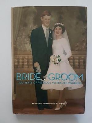 Bride and Groom: 100 Years of Fabulous Australian Weddings
