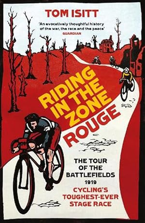 Riding in the Zone Rouge: The Tour of the Battlefields 1919 - Cycling's Toughest-Ever Stage Race