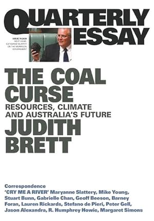 The Coal Curse: Resources, Climate and Australia's Future: Quarterly Essay 78