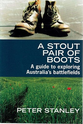 A Stout Pair of Boots: A guide to exploring Australia's battlefields